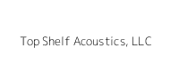 Top Shelf Acoustics, LLC